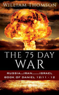 The 75 Day War: Russia...Iran.......Israel Book of Daniel 12:11 12