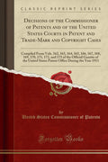 Decisions of the Commissioner of Patents and of the United States Courts in Patent and TradeMark and Copyright Cases: Compiled 