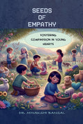 Seeds of Empathy : Fostering Compassion in Young Hearts