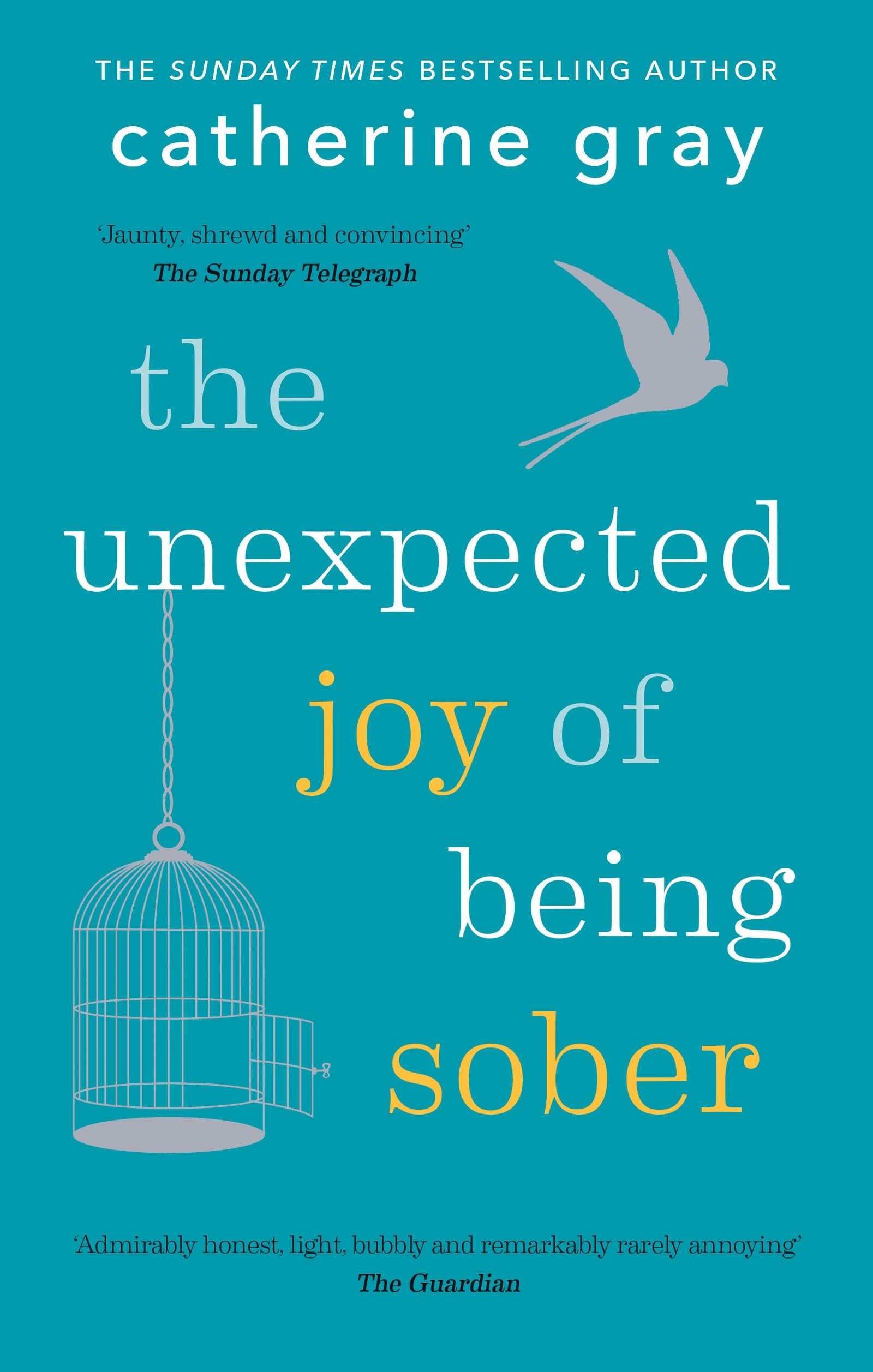 The Unexpected Joy of Being Sober: Discovering a happy, healthy, wealthy alcoholfree life