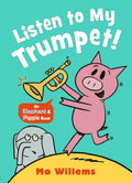 WALKER BOOKS Listen to My Trumpet! (Elephant and Piggie).