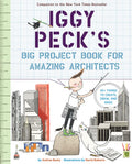 Iggy Pecks Big Project Book for Amazing Architects (The Questioneers)