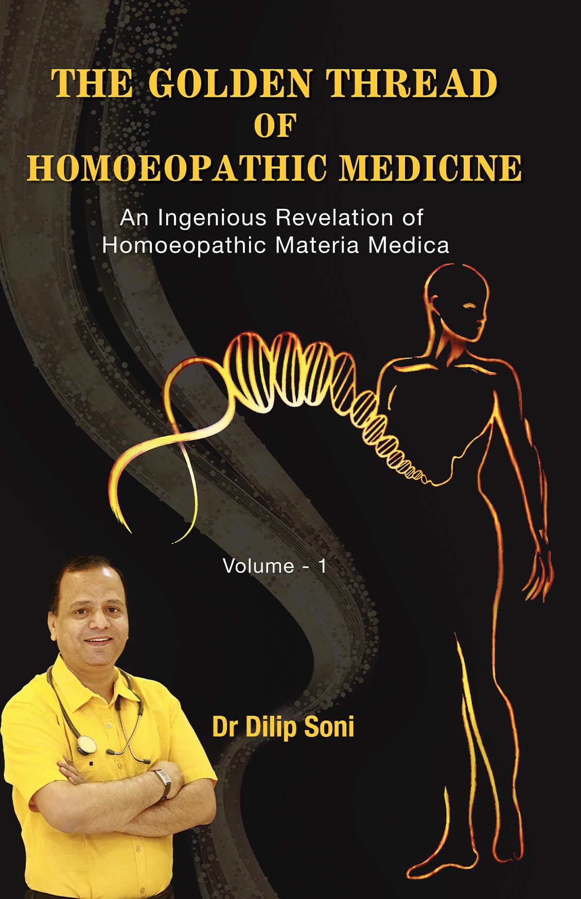 The Golden Thread of Homoeopathic Medicine  An Ingenious Revelation of Homoeopathic Materia Medica Vol 1