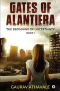 Gates Of Alantiera : The Beginning Of Uncertainty  Book I