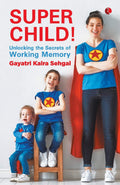 Super Child!: Unlocking the Secrets of Working Memory