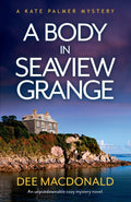A Body in Seaview Grange: An unputdownable cozy mystery novel (A Kate Palmer Mystery)