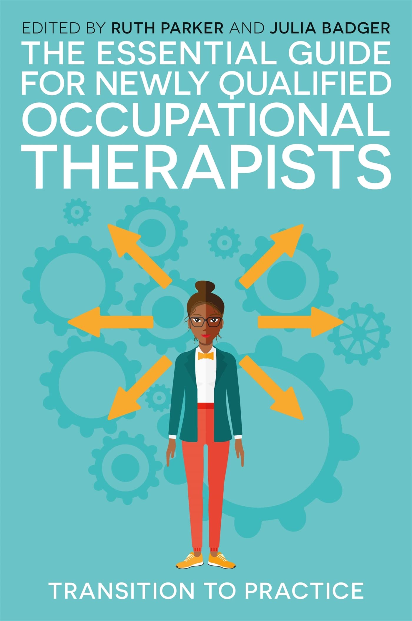 The Essential Guide for Newly Qualified Occupational Therapists: Transition to Practice