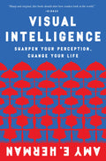 Visual Intelligence: Harnessing the Power of Observation to Transform Your Professional Life, Enhance Communication Skills, and 