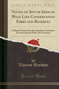 Notes on South African Wild Life Conservation Parks and Reserves: A Report Prepared for the American Committee for International