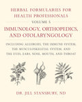 Herbal Formularies for Health Professionals, Volume 5:Immunology, Orthopedics, and Otolaryngology, including Allergies, the Immu