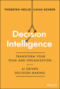 Decision Intelligence: Transform Your Team and Organization with AIDriven DecisionMaking
