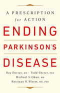 Ending Parkinsons Disease: A Prescription for Action