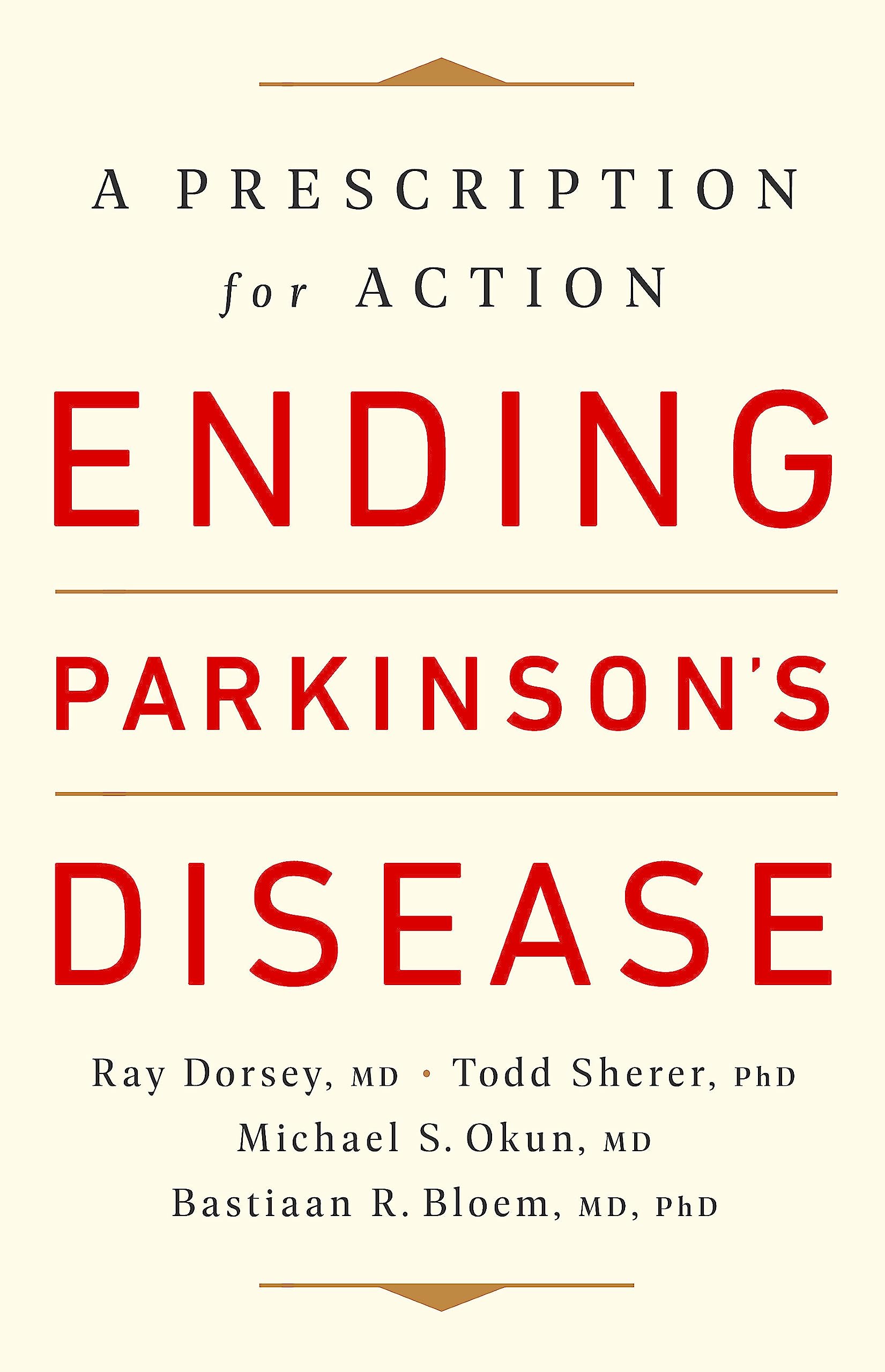 Ending Parkinsons Disease: A Prescription for Action