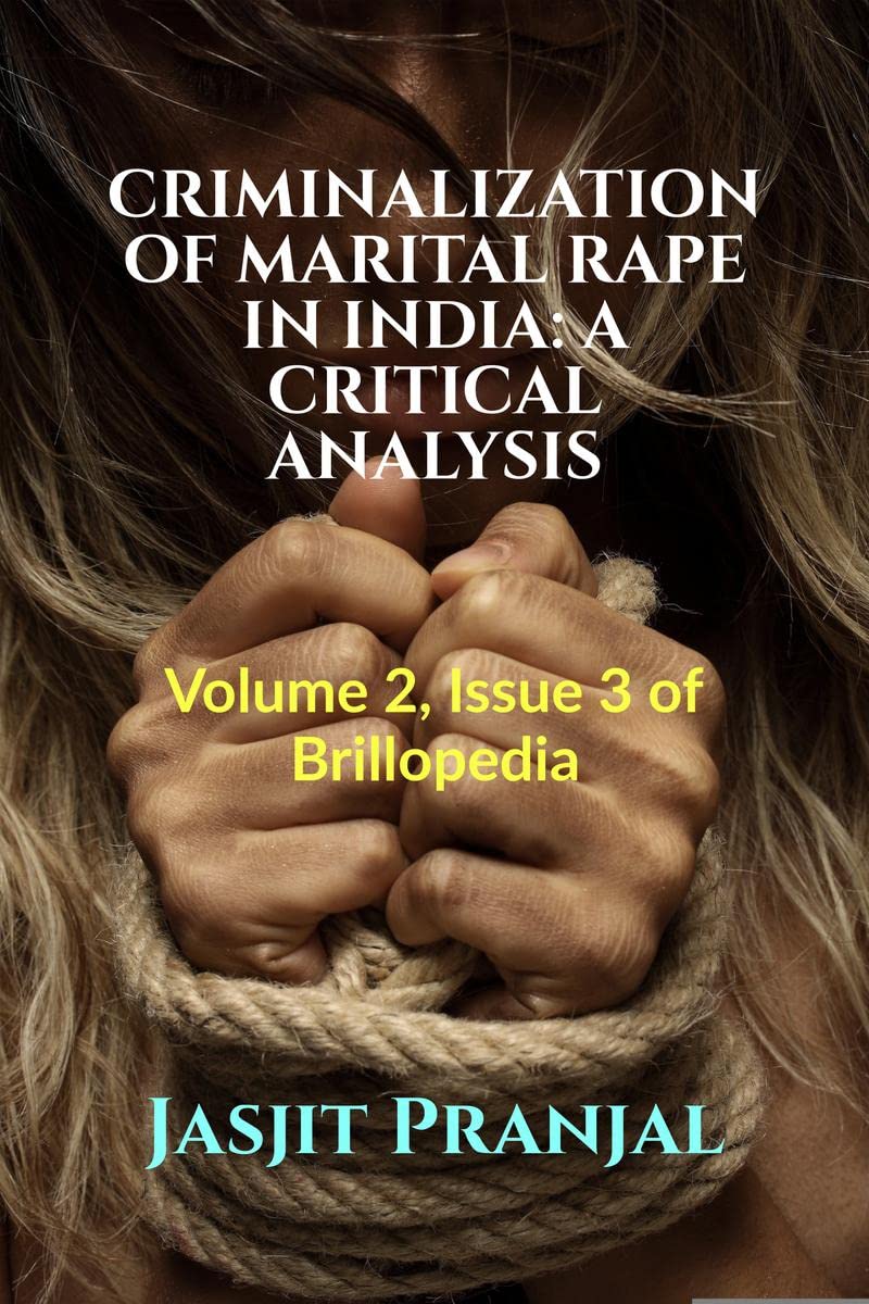 CRIMINALIZATION OF MARITAL RAPE IN INDIA: A CRITICAL ANALYSIS : Volume 2, Issue 3 of Brillopedia