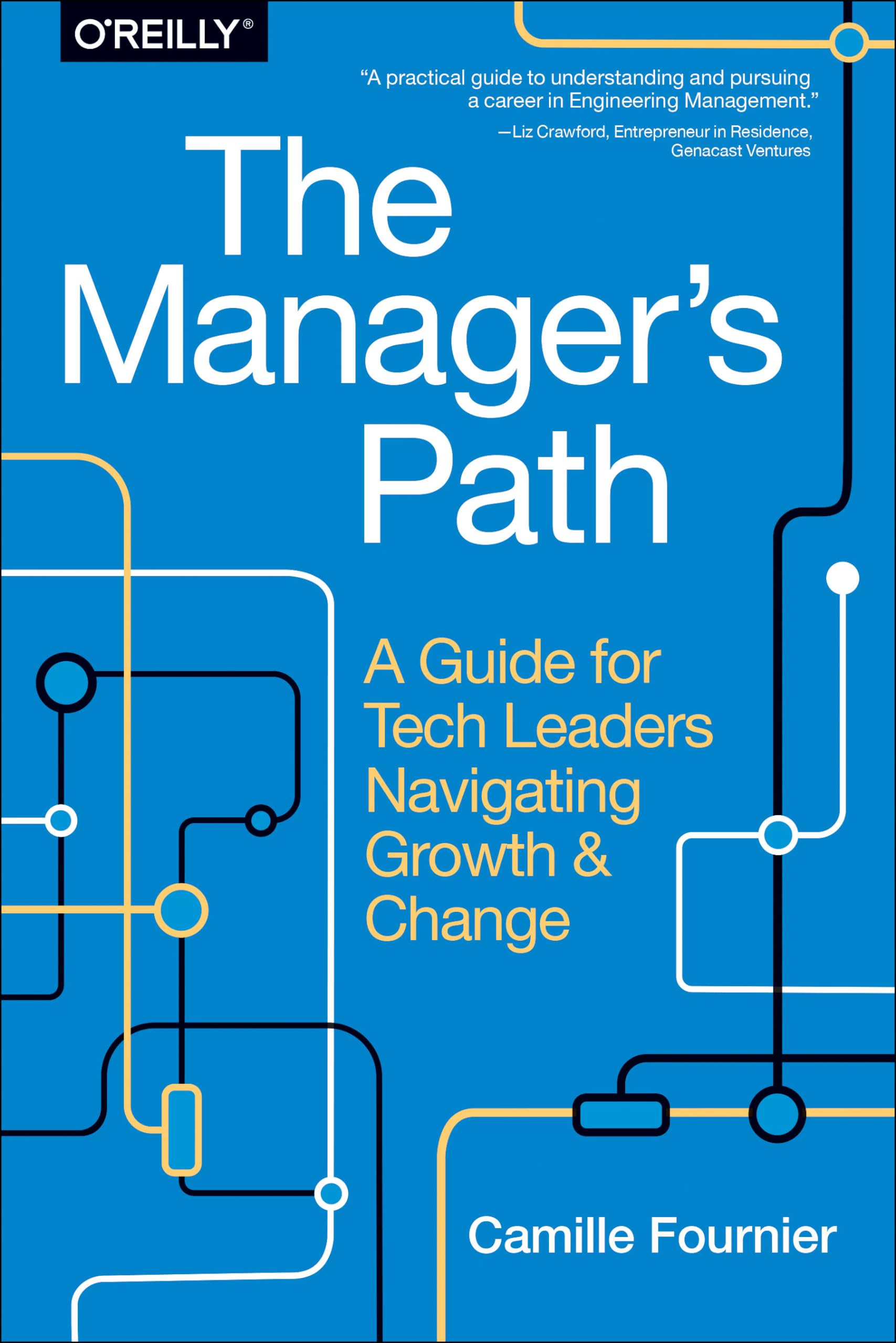 The Managers Path: A Guide for Tech Leaders Navigating Growth and Change
