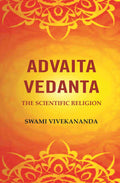 Advaita Vedanta: The Scientific Religion