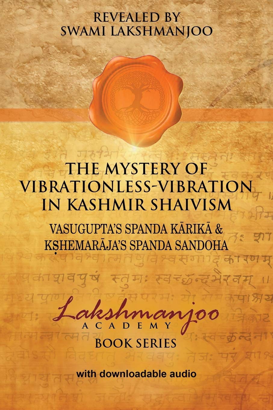 The Mystery of VibrationlessVibration in Kashmir Shaivism:: Vasuguptas Spanda Karika & Kshemarajas Spanda Sandoha