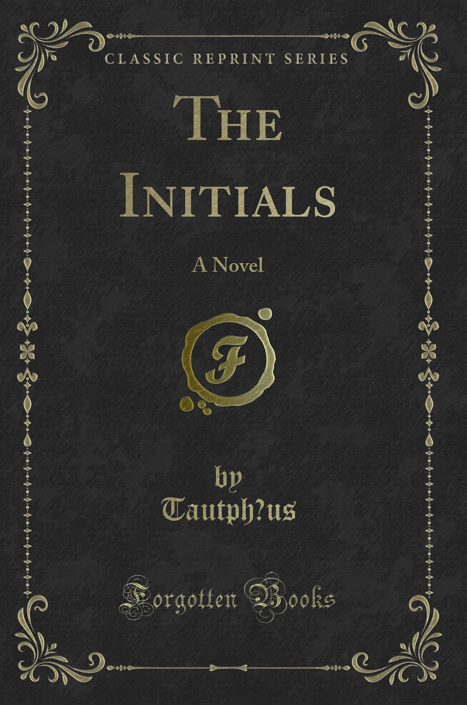 The Initials: A Novel (Classic Reprint)