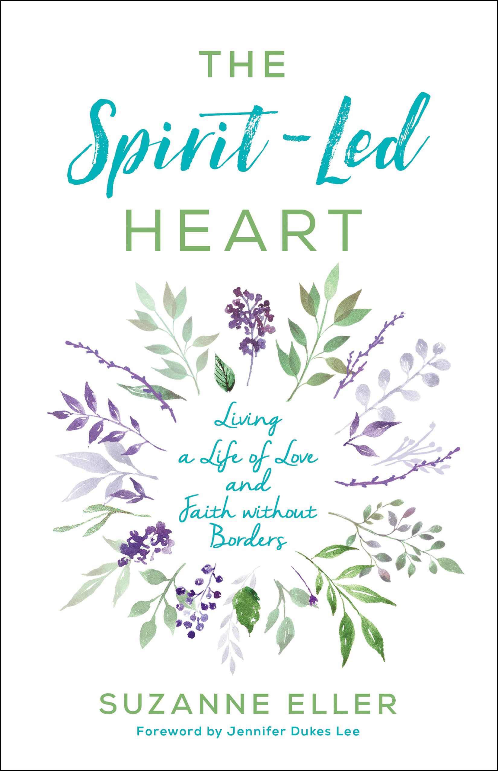 The SpiritLed Heart: Living a Life of Love and Faith without Borders