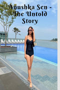 ANUSHKA SEN  THE UNTOLD STORY