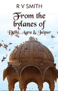 From The Bylanes OfDelhi, Agra & Jaipur