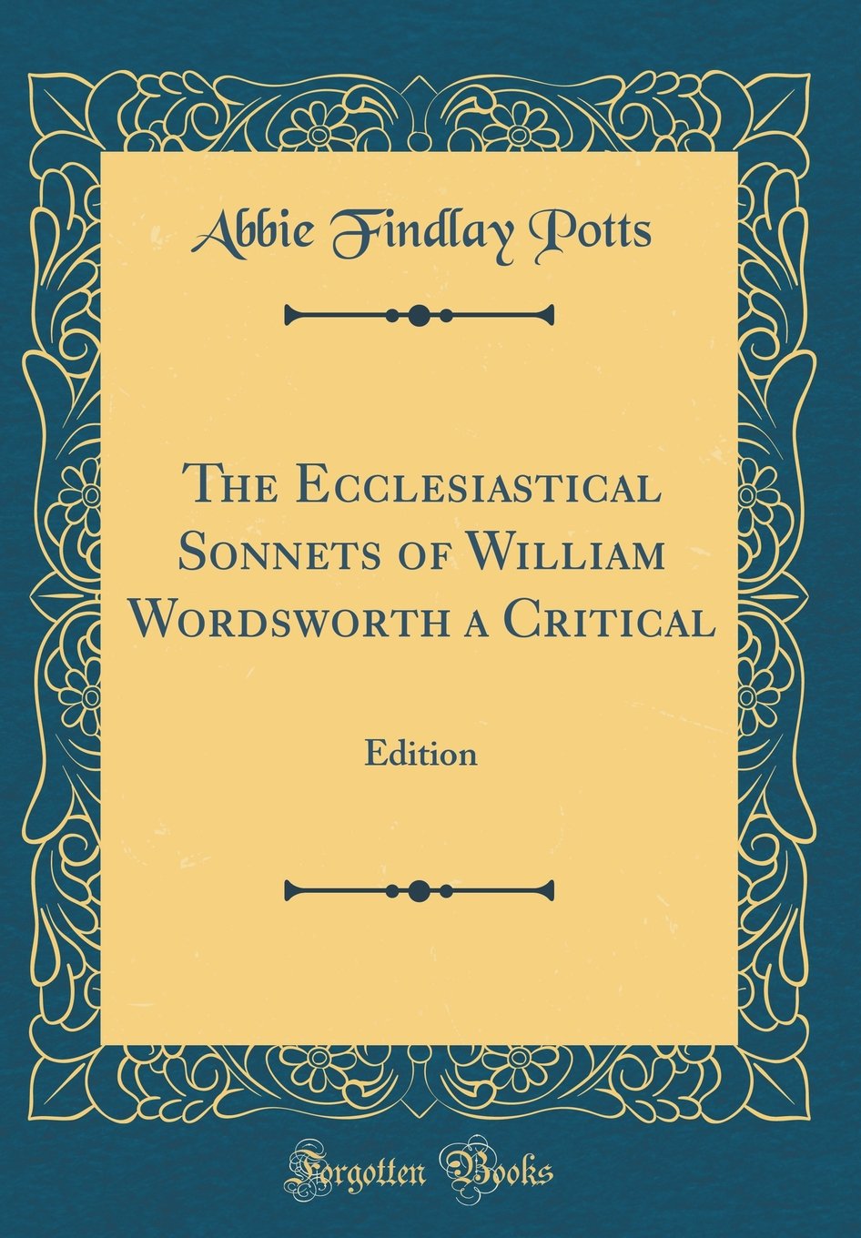 The Ecclesiastical Sonnets of William Wordsworth a Critical: Edition (Classic Reprint)