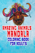 Amazing animals mandala coloring book for adults : Amazing mandala colouring book for adults with wild and domestic animals for 