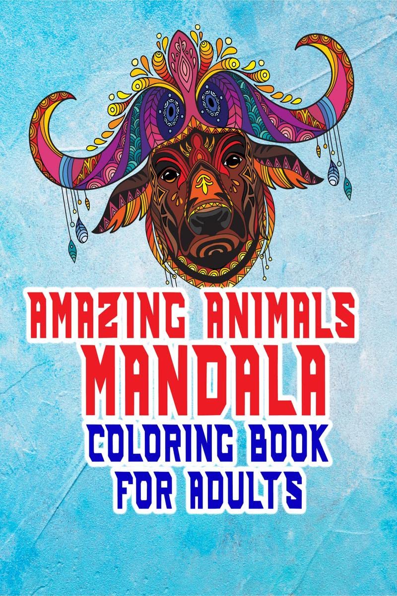 Amazing animals mandala coloring book for adults : Amazing mandala colouring book for adults with wild and domestic animals for 