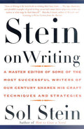 Stein On Writing: A Master Editor of Some of the Most Successful Writers of Our Century Shares His Craft Techniques and Strategi