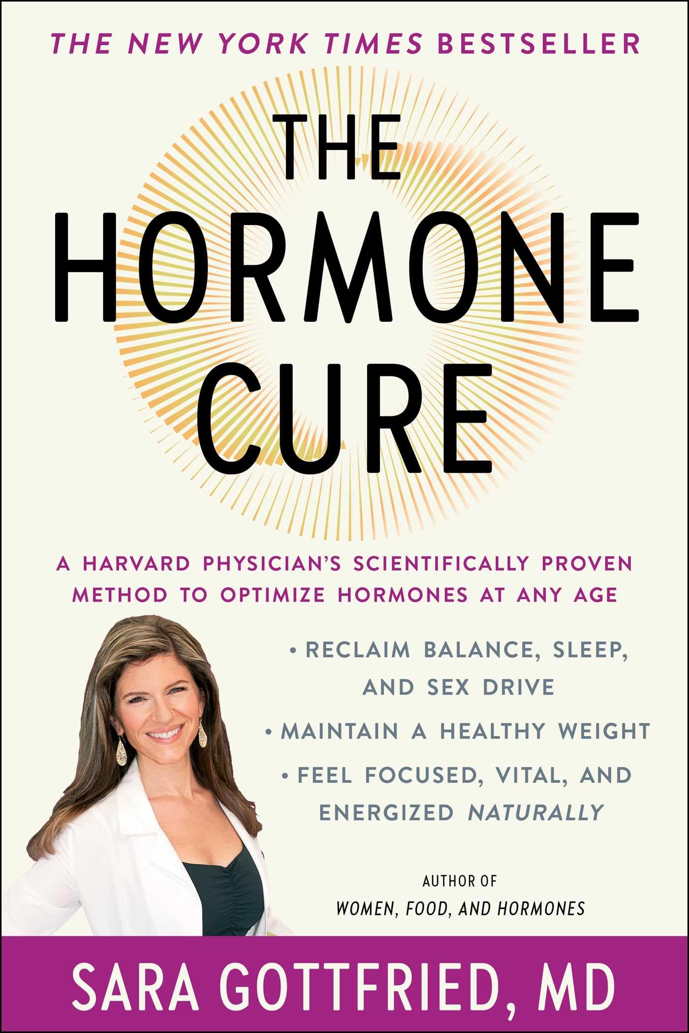 The Hormone Cure: Reclaim Balance, Sleep and Sex Drive; Lose Weight; Feel Focused, Vital, and Energized Naturally with the Gottf