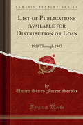 List of Publications Available for Distribution or Loan: 1910 Through 1947 (Classic Reprint)