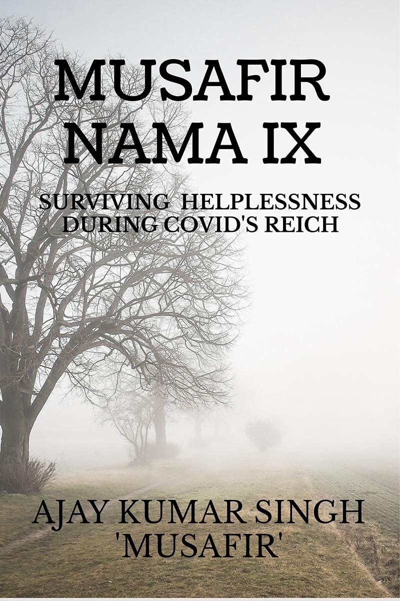 Musafir Nama Ix : Surviving Helplessness During CovidS Reich