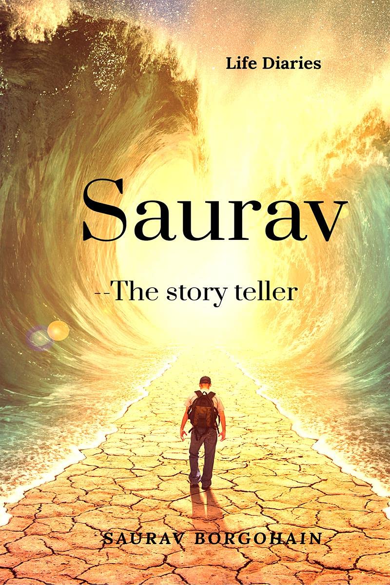 Saurav The Story Teller (Life Diaries) : This Book Is About Some Interesting Incidents Of Hostels As I Stayed 12 Years In Hoste
