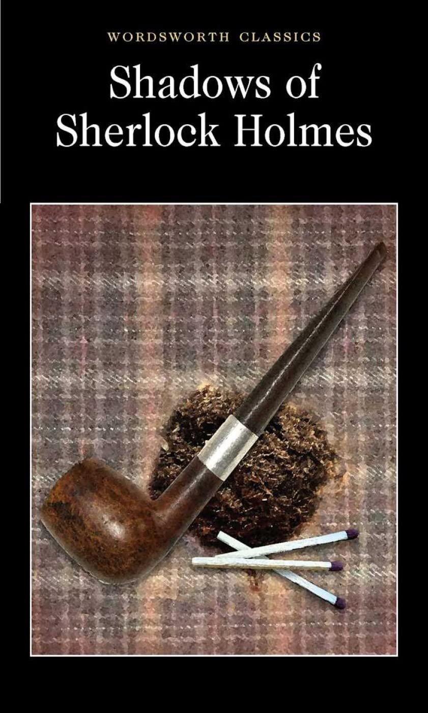 Shadows of Sherlock Holmes (Wordsworth Classics) (Wordsworth Collection)
