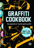 Graffiti Cookbook: The Complete DoItYourselfGuide to Graffiti