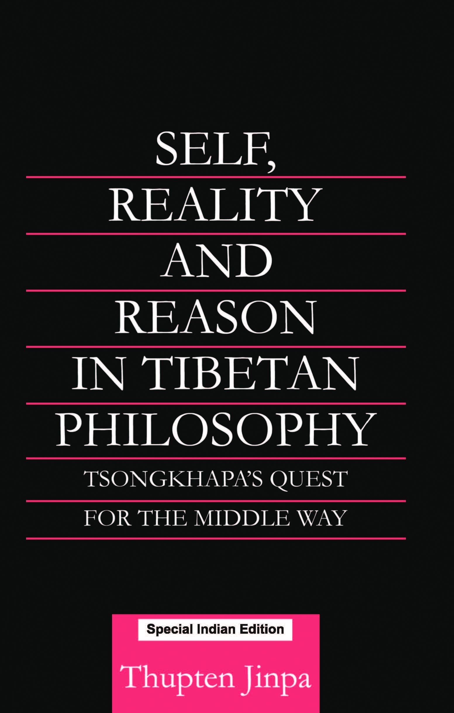Self, Reality And Reason In Tibetan Philosophy: TsongkhapaS Quest For The Middle Way