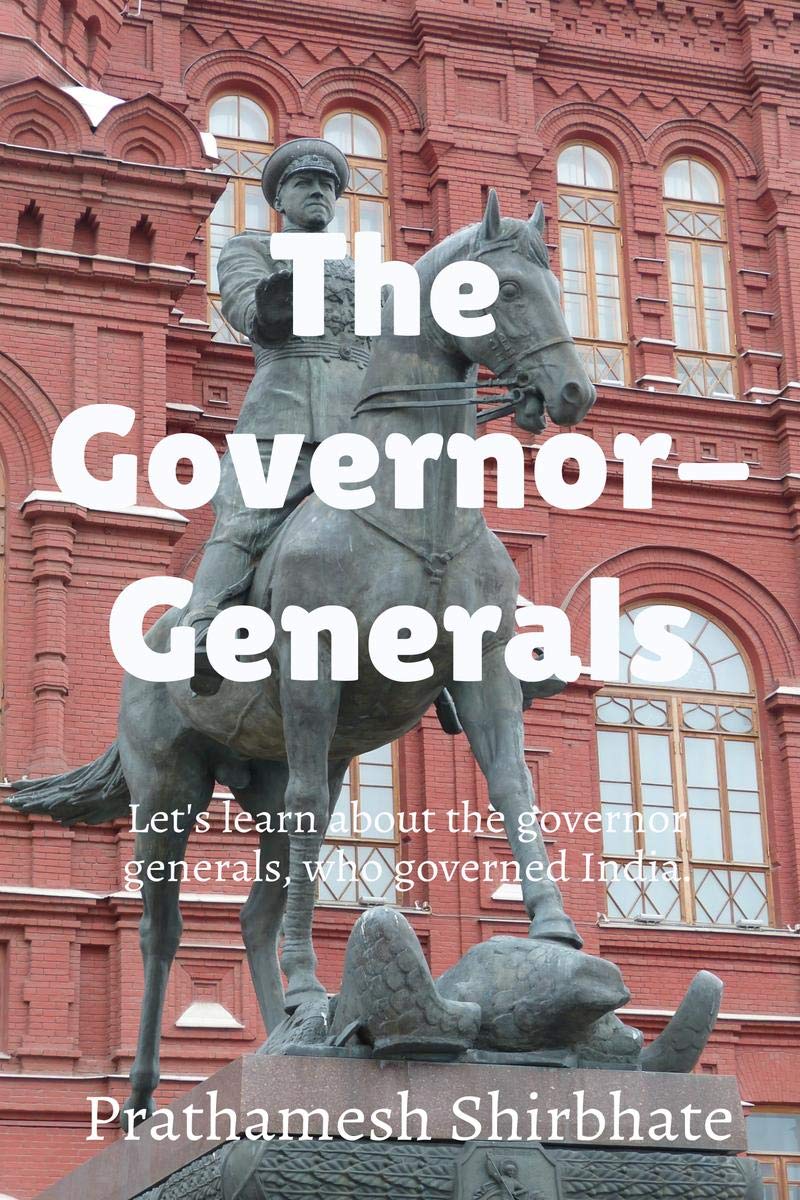 The GovernorGenerals : LetS Learn About The Governor Generals Of India, Who Governed India.