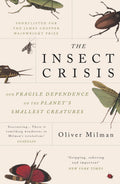The Insect Crisis: Our Fragile Dependence On The PlanetS Smallest Creatures