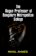 The Rogue Professor Of Bangalore Metropolitan College