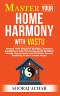 Master Your HOME HARMONY With Vastu : Protect from Negative Energies, Embrace Equilibrium with Zen Living, Build Resilient Famil