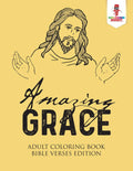 Amazing Grace : Adult Coloring Book Bible Verses Edition