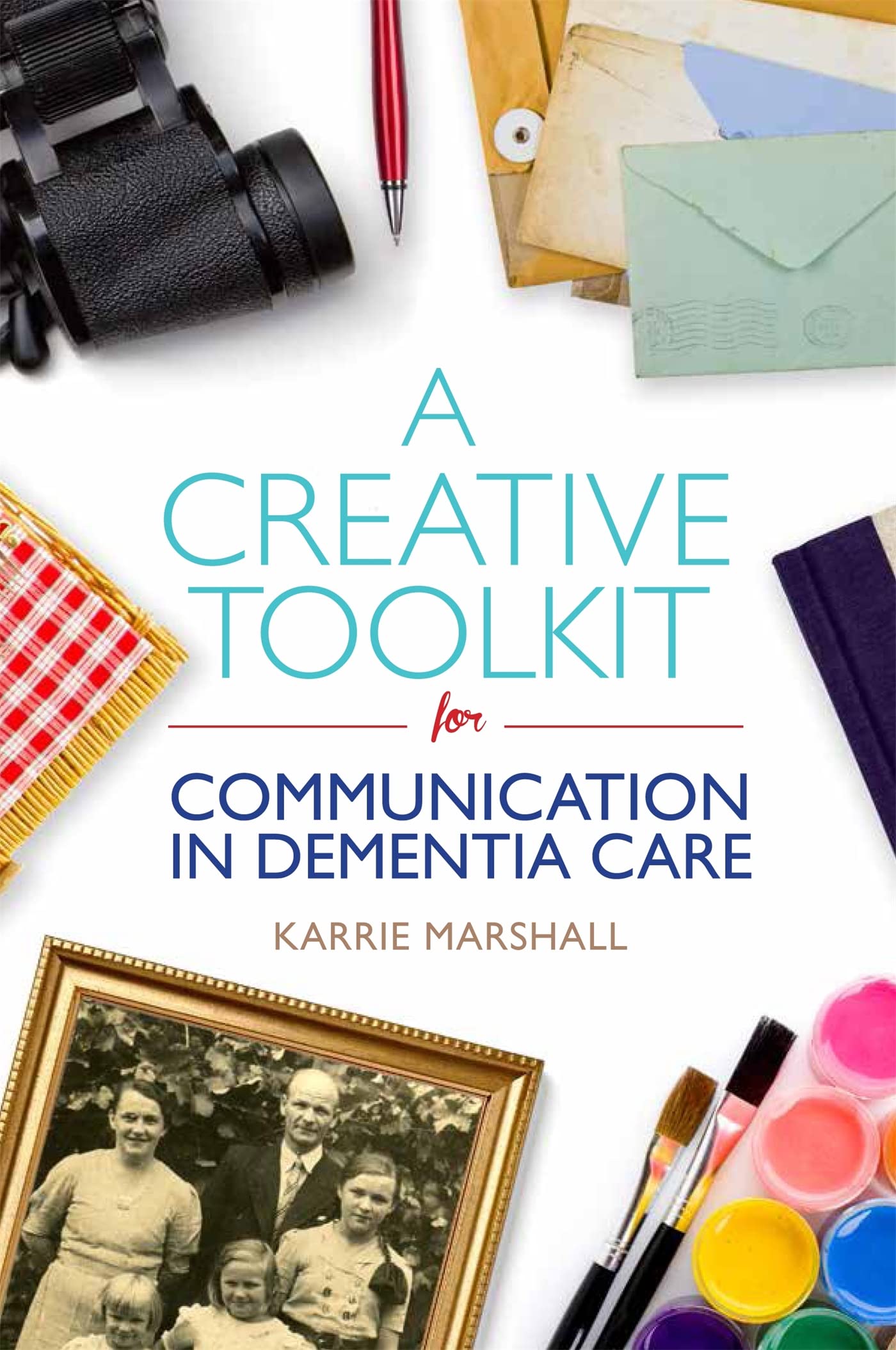A Creative Toolkit for Communication in Dementia Care