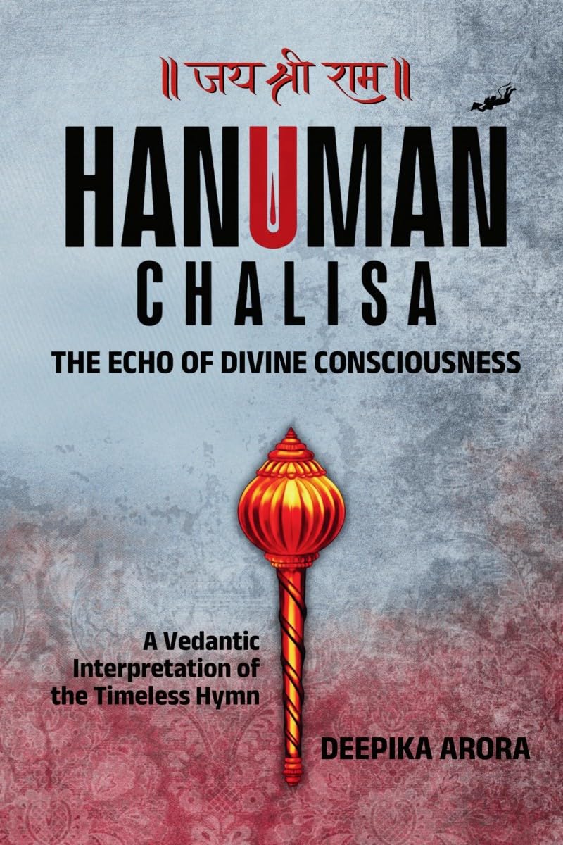 HANUMAN CHALISA  THE ECHO OF DIVINE CONSCIOUSNESS: A Vedantic Interpretation of the Timeless Hymn