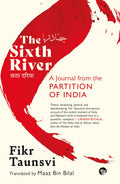 The Sixth River : A Journal From The Partition of India