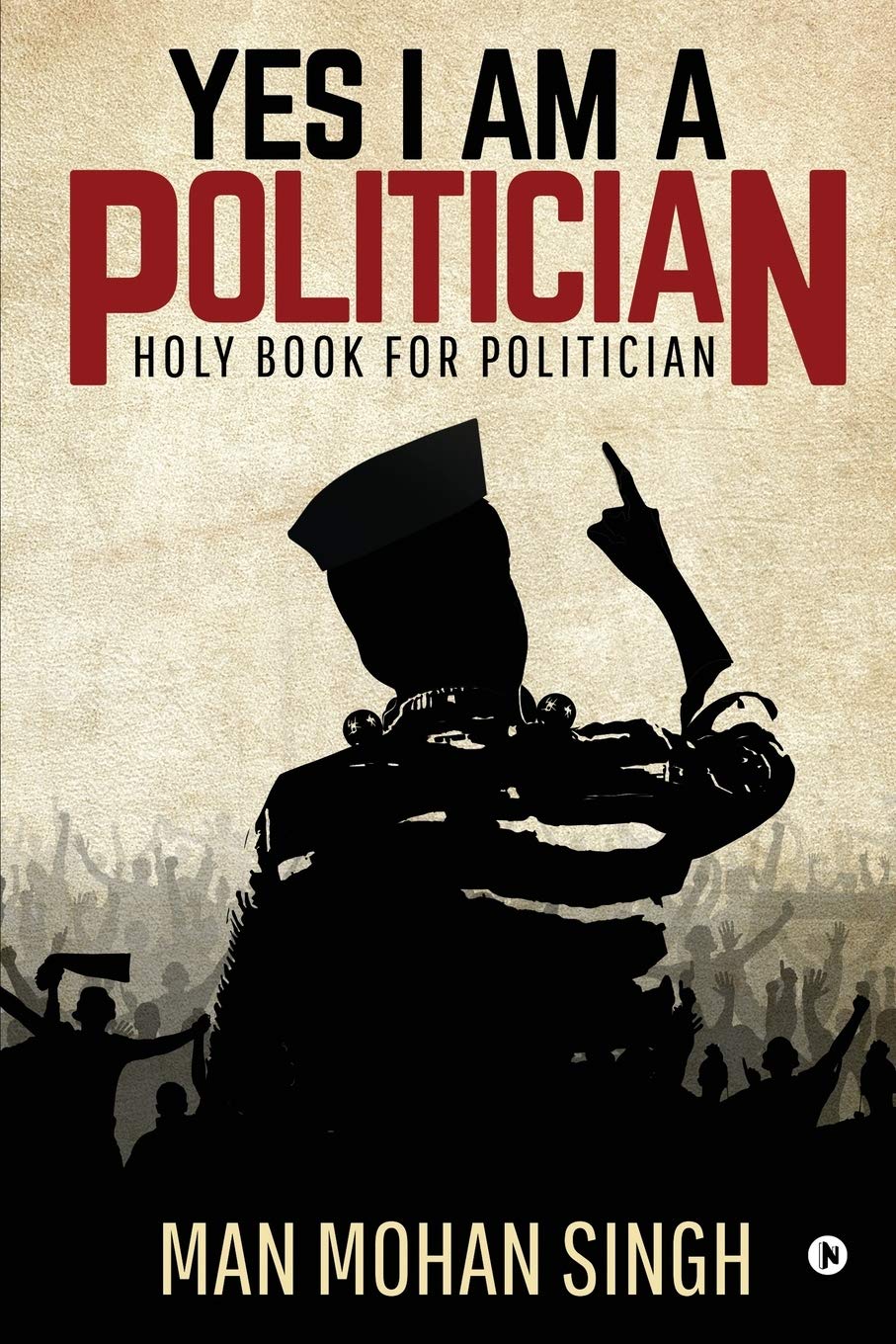 Yes I Am A Politician : Holy Book For Politician