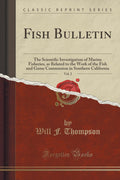 Fish Bulletin, Vol. 2: The Scientific Investigation of Marine Fisheries, as Related to the Work of the Fish and Game Commission 