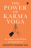 The Power of Karma Yoga: Decoding Ancient Wisdom for Lasting Success