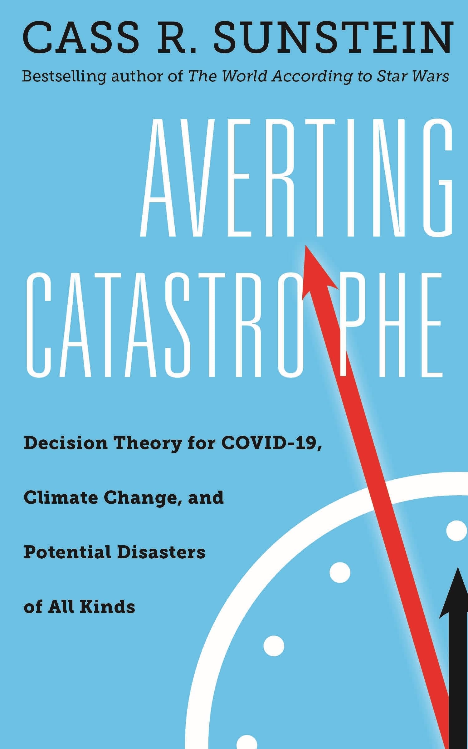 Averting Catastrophe: Decision Theory for COVID19, Climate Change, and Potential Disasters of All Kinds