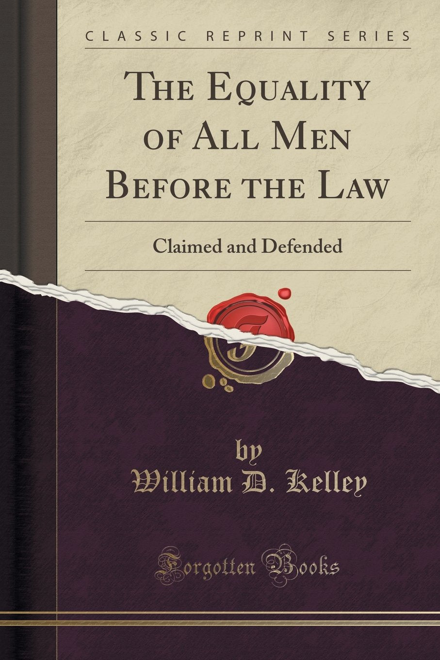 The Equality Of All Men Before The Law: Claimed And Defended (Classic Reprint)