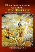 Bhagavad Gita  In brief : A Complete Spiritual Wisdom